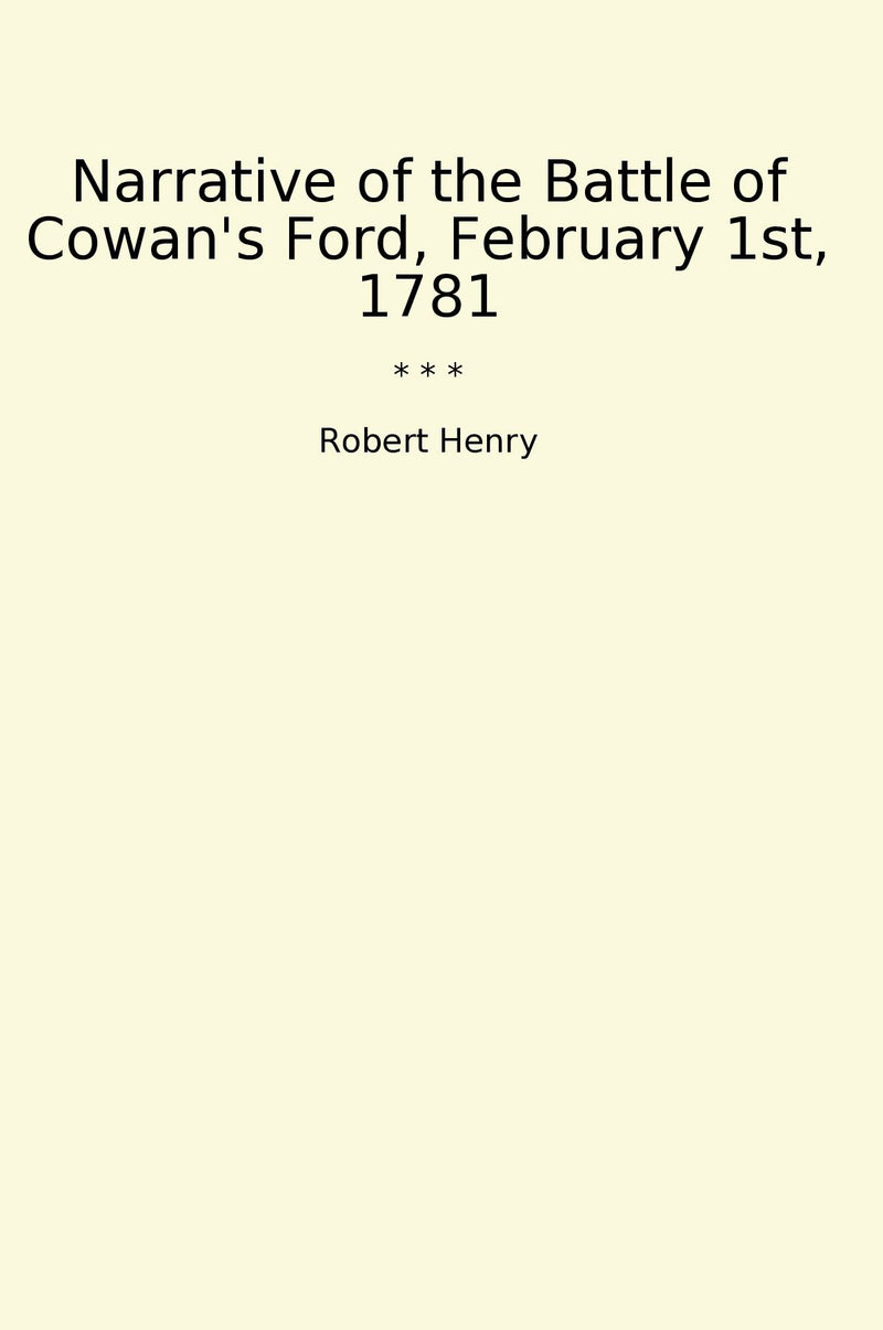 Narrative of the Battle of Cowan's Ford, February 1st, 1781