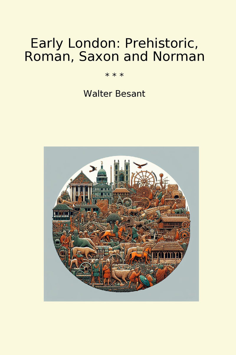 Early London: Prehistoric, Roman, Saxon and Norman