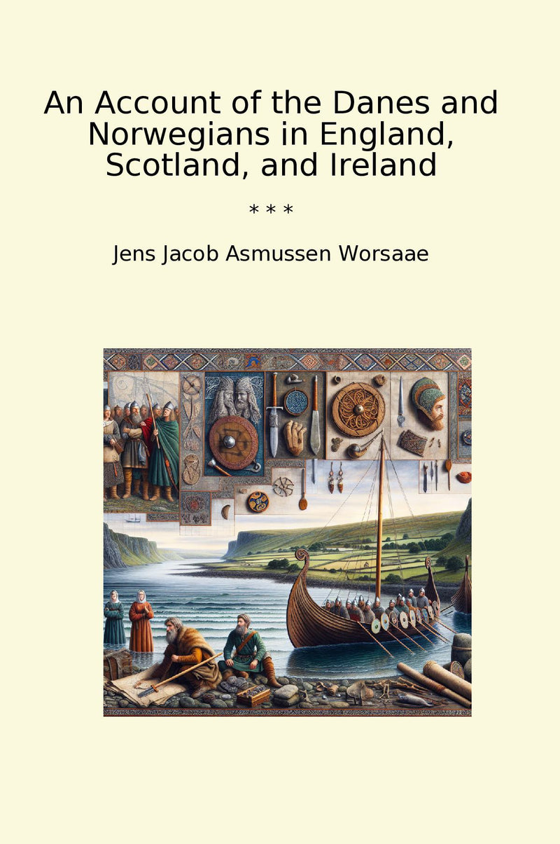 An Account of the Danes and Norwegians in England, Scotland, and Ireland