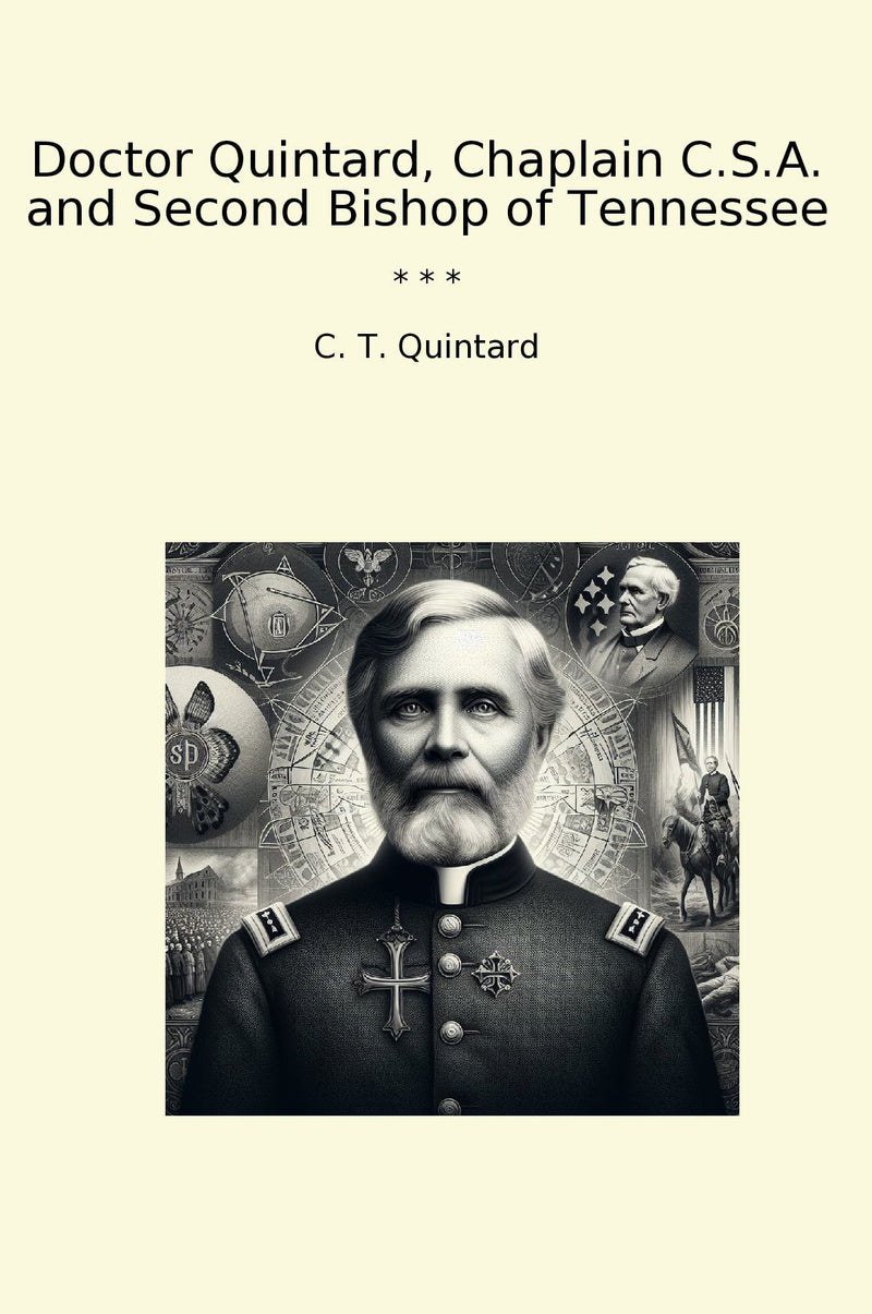 Doctor Quintard, Chaplain C.S.A. and Second Bishop of Tennessee