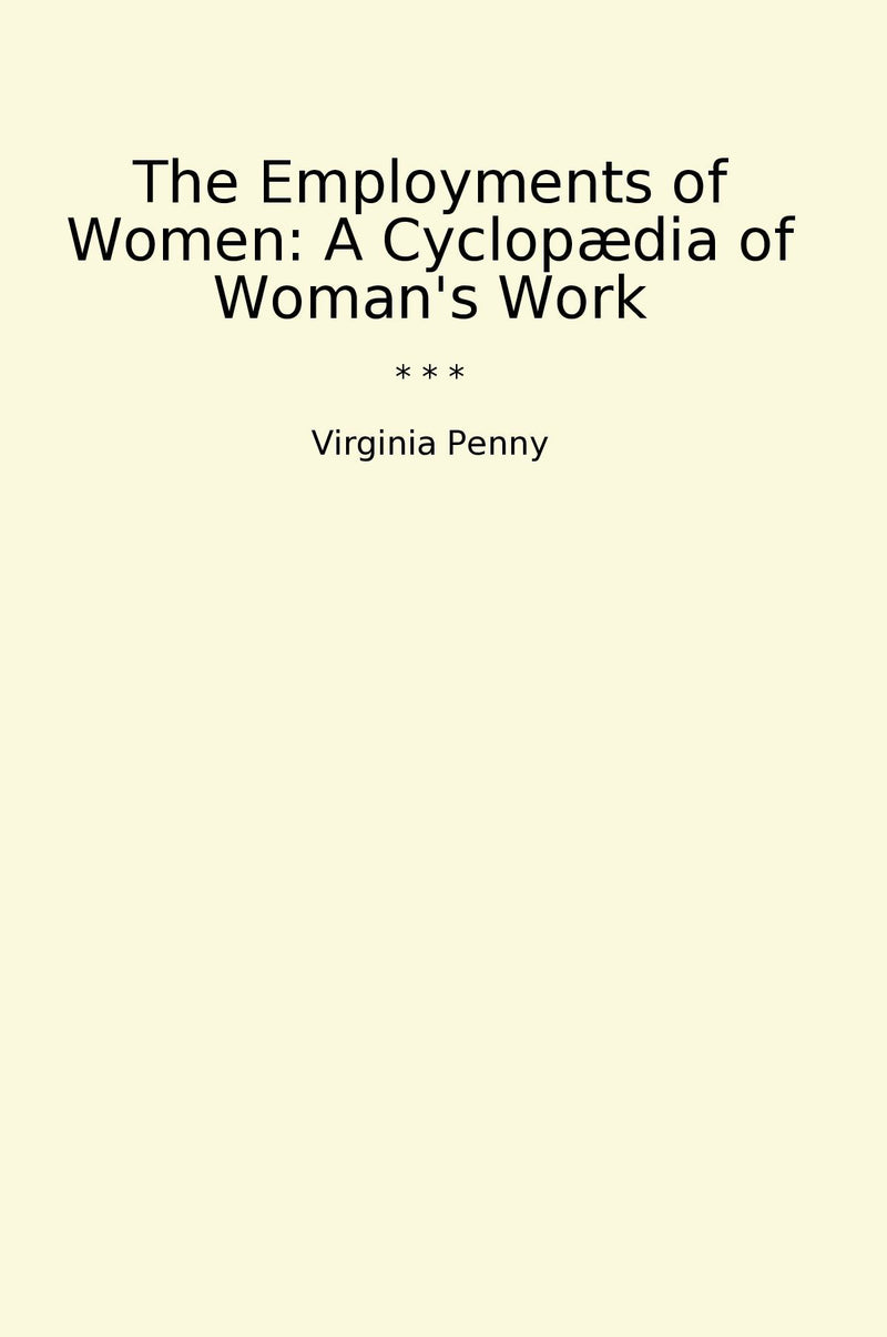 The Employments of Women: A Cyclopædia of Woman's Work