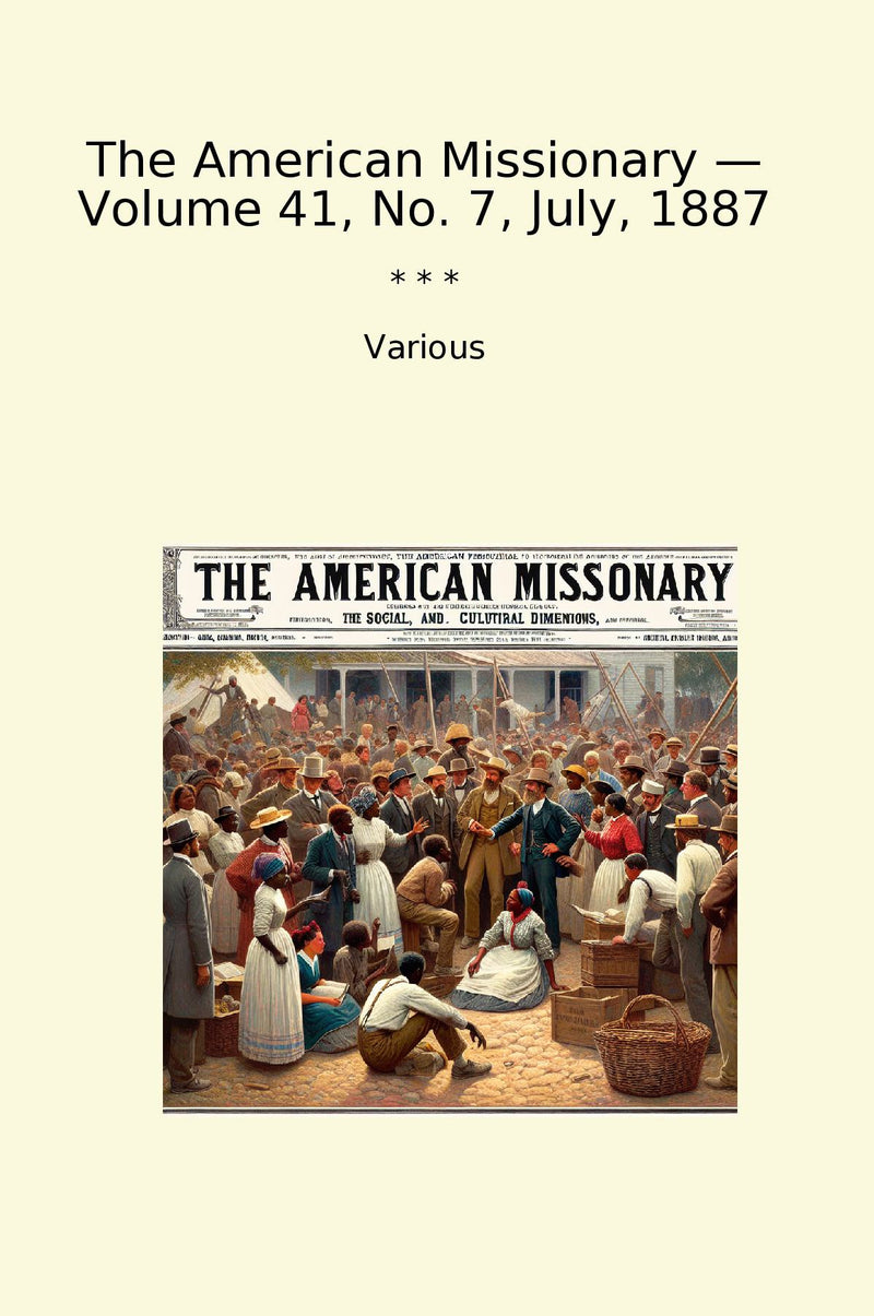 The American Missionary — Volume 41, No. 7, July, 1887