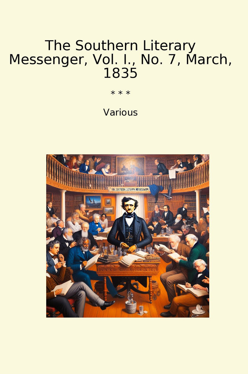 The Southern Literary Messenger, Vol. I., No. 7, March, 1835