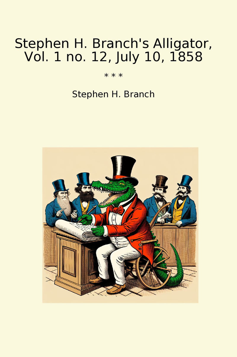 Stephen H. Branch's Alligator, Vol. 1 no. 12, July 10, 1858