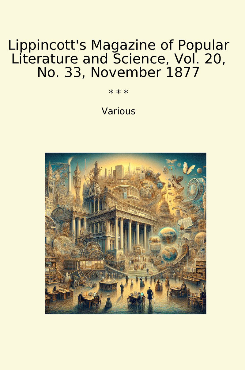 Lippincott's Magazine of Popular Literature and Science, Vol. 20, No. 33, November 1877