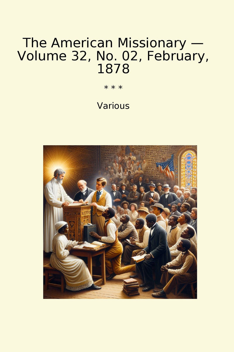 The American Missionary — Volume 32, No. 02, February, 1878