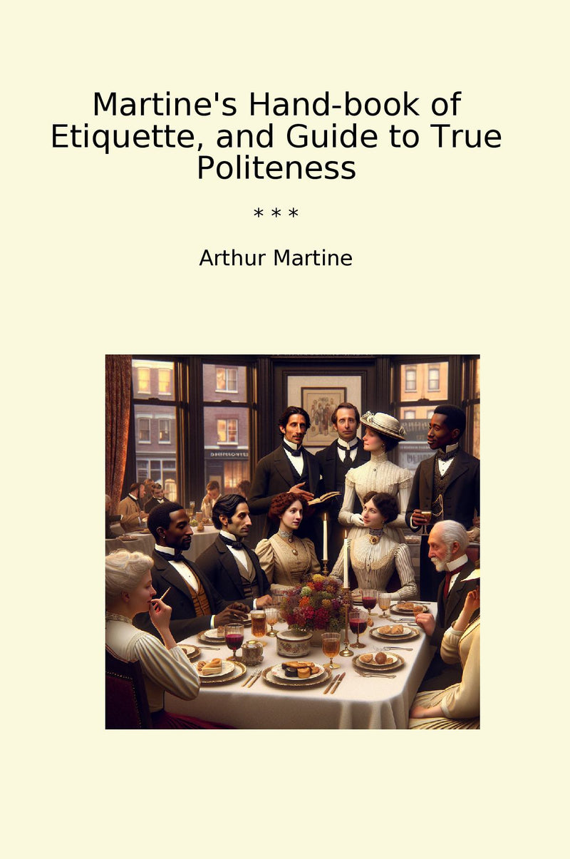 Martine's Hand-book of Etiquette, and Guide to True Politeness