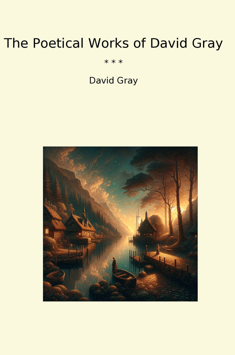 The Poetical Works of David Gray