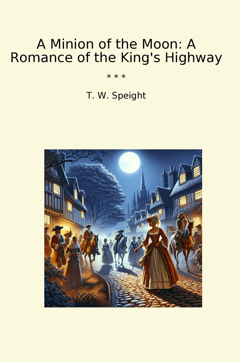 A Minion of the Moon: A Romance of the King's Highway