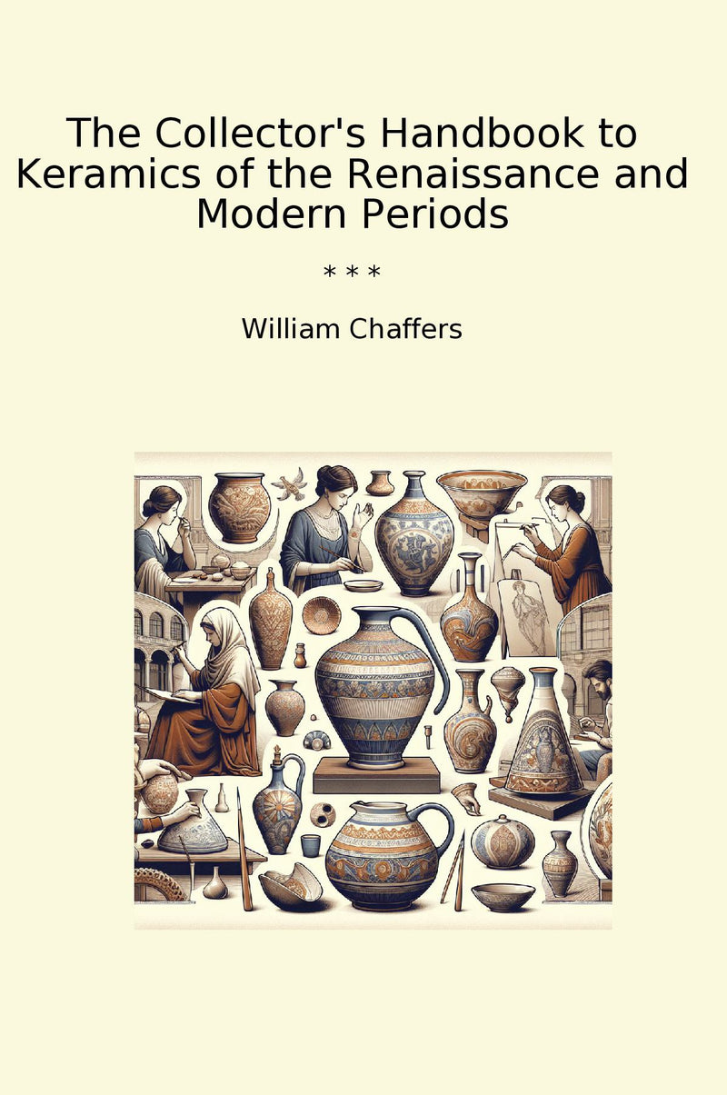 The Collector's Handbook to Keramics of the Renaissance and Modern Periods