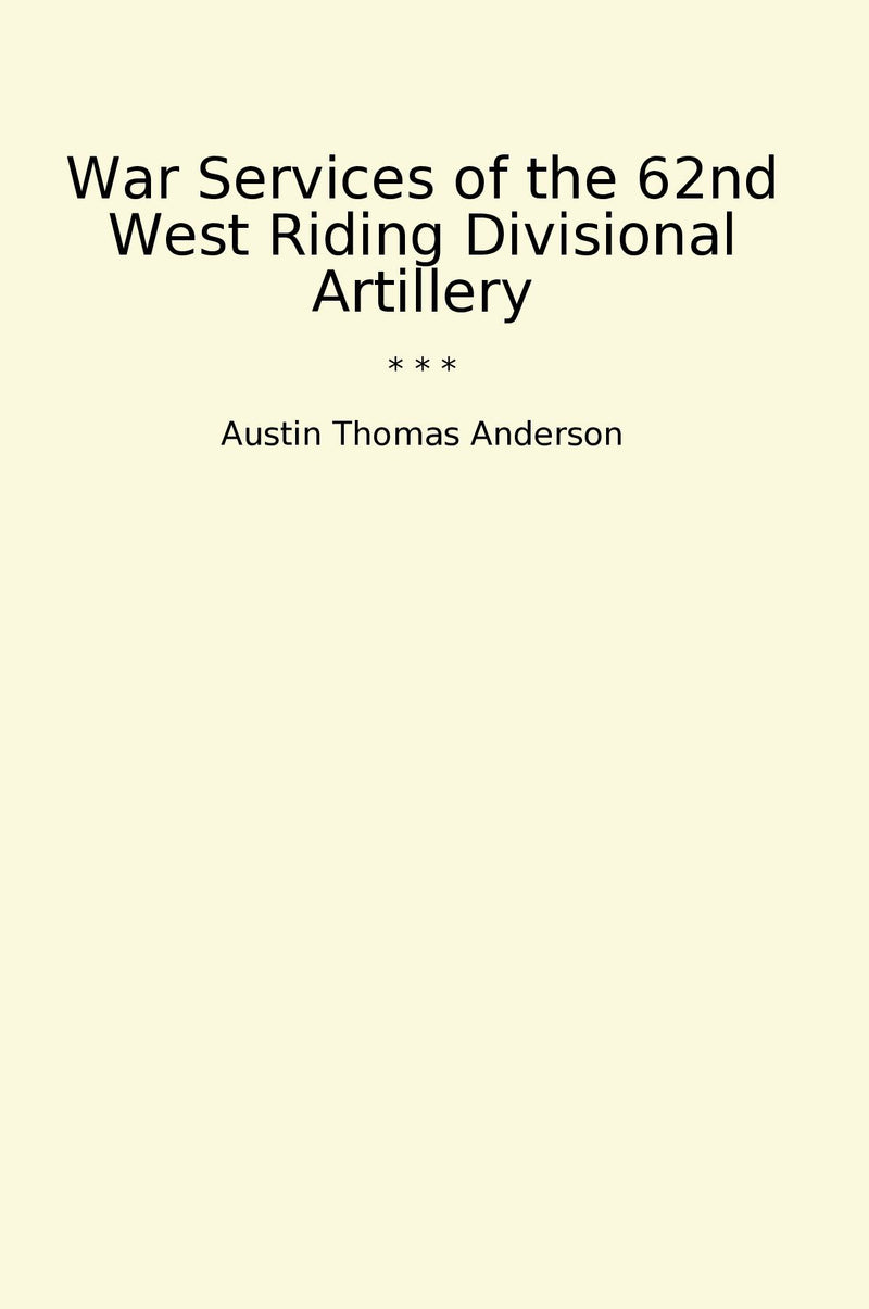 War Services of the 62nd West Riding Divisional Artillery