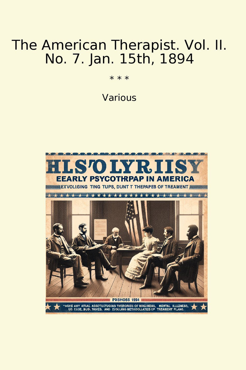 The American Therapist. Vol. II. No. 7. Jan. 15th, 1894