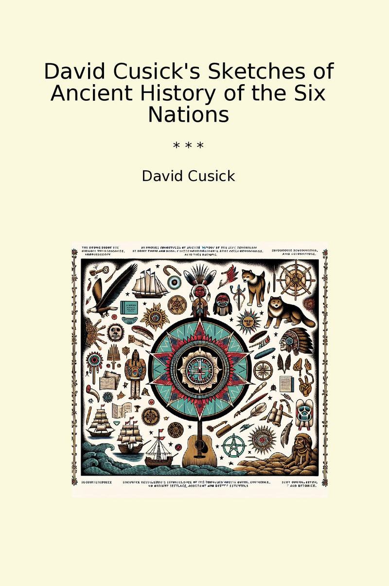 David Cusick's Sketches of Ancient History of the Six Nations