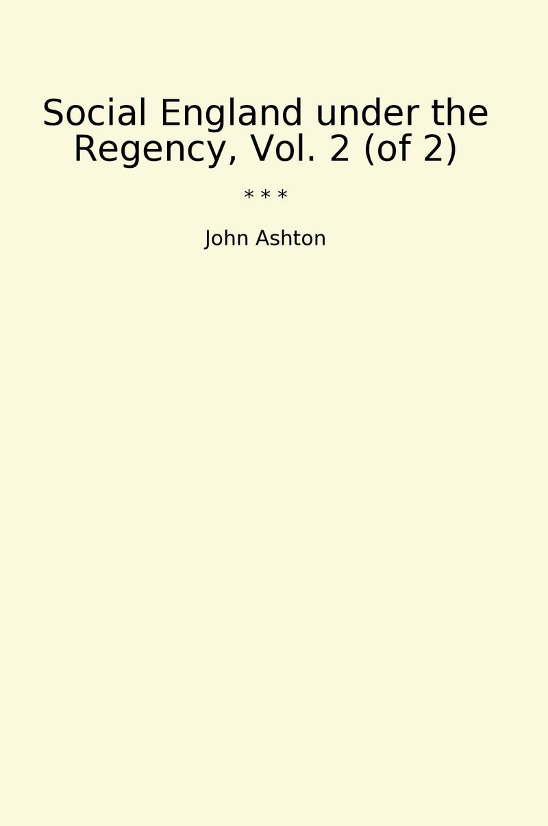 Social England under the Regency, Vol. 2 (of 2)