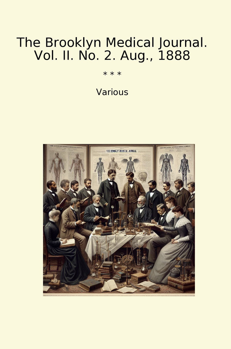 The Brooklyn Medical Journal. Vol. II. No. 2. Aug., 1888