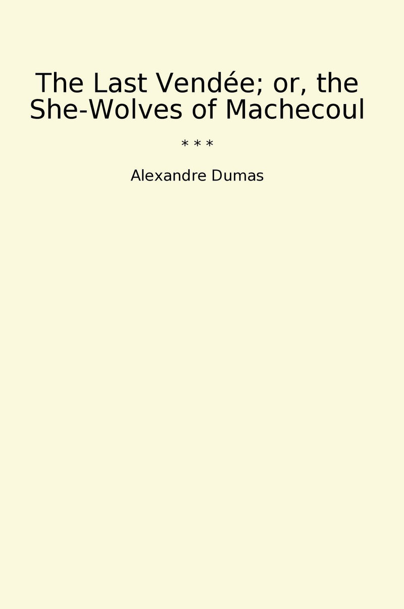 The Last Vendée; or, the She-Wolves of Machecoul