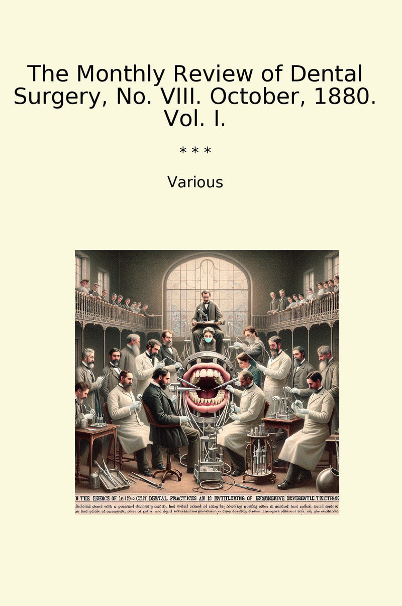 The Monthly Review of Dental Surgery, No. VIII. October, 1880. Vol. I.