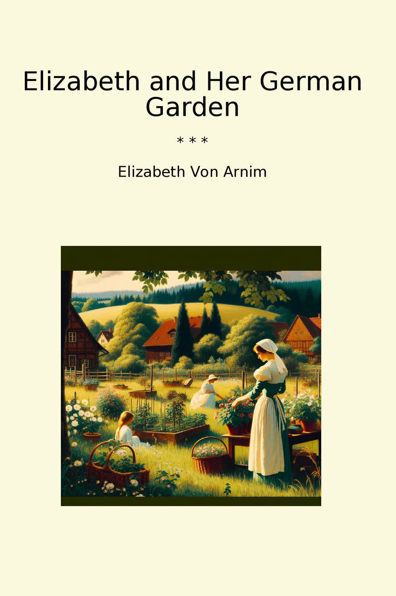 Elizabeth and Her German Garden