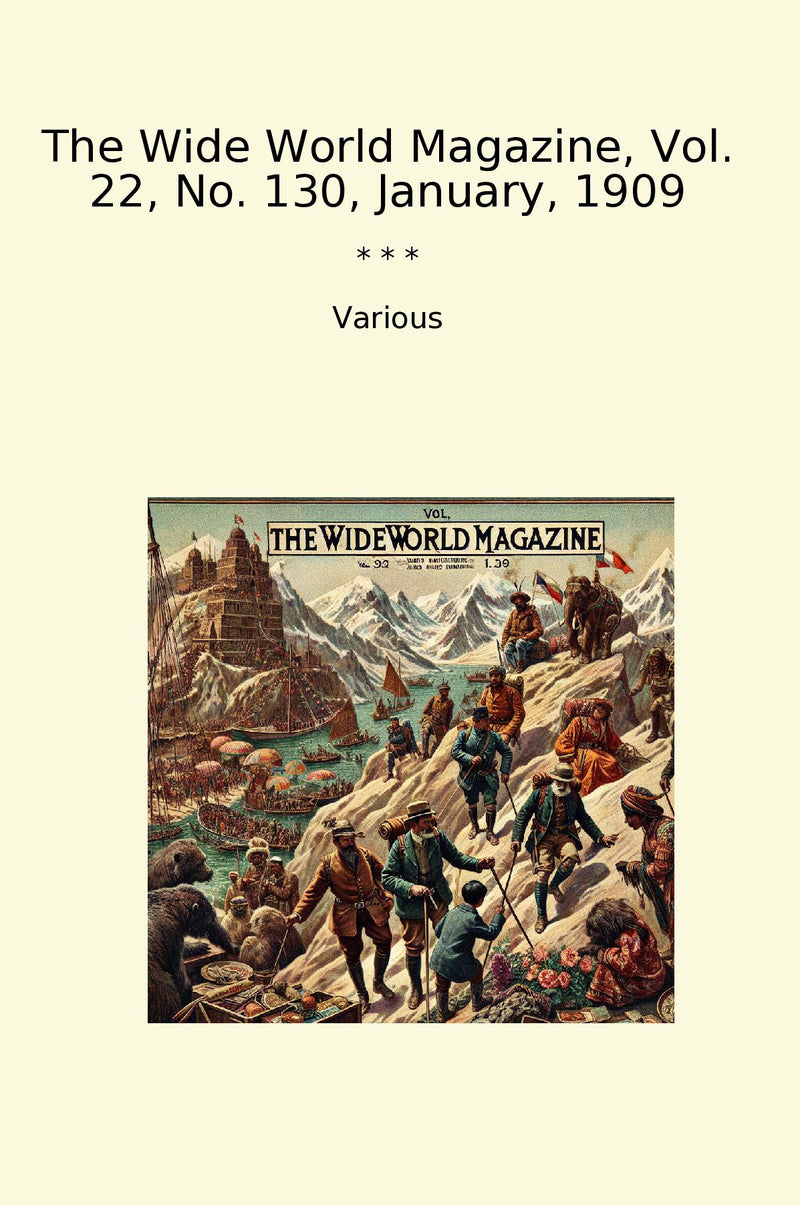 The Wide World Magazine, Vol. 22, No. 130, January, 1909