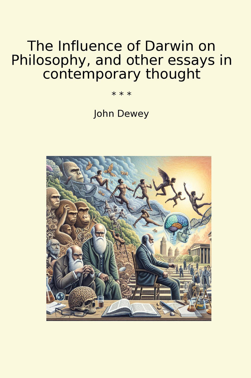 The Influence of Darwin on Philosophy, and other essays in contemporary thought