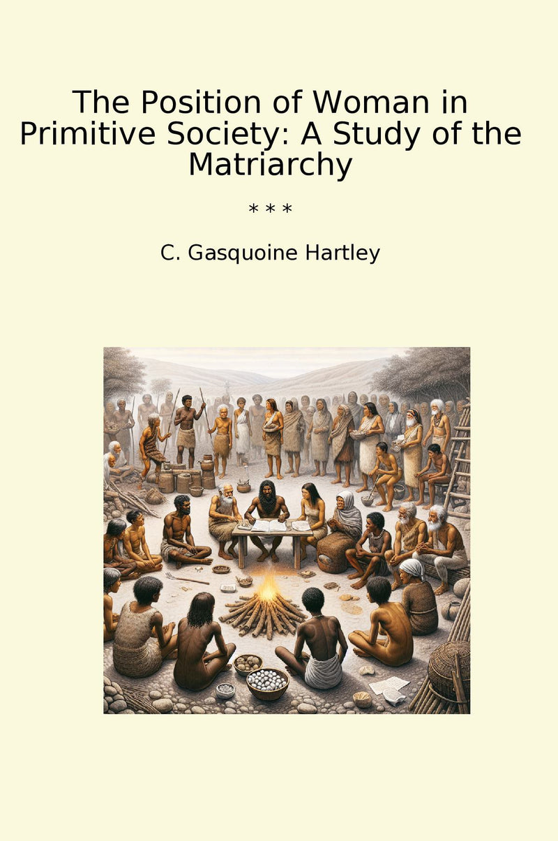 The Position of Woman in Primitive Society: A Study of the Matriarchy