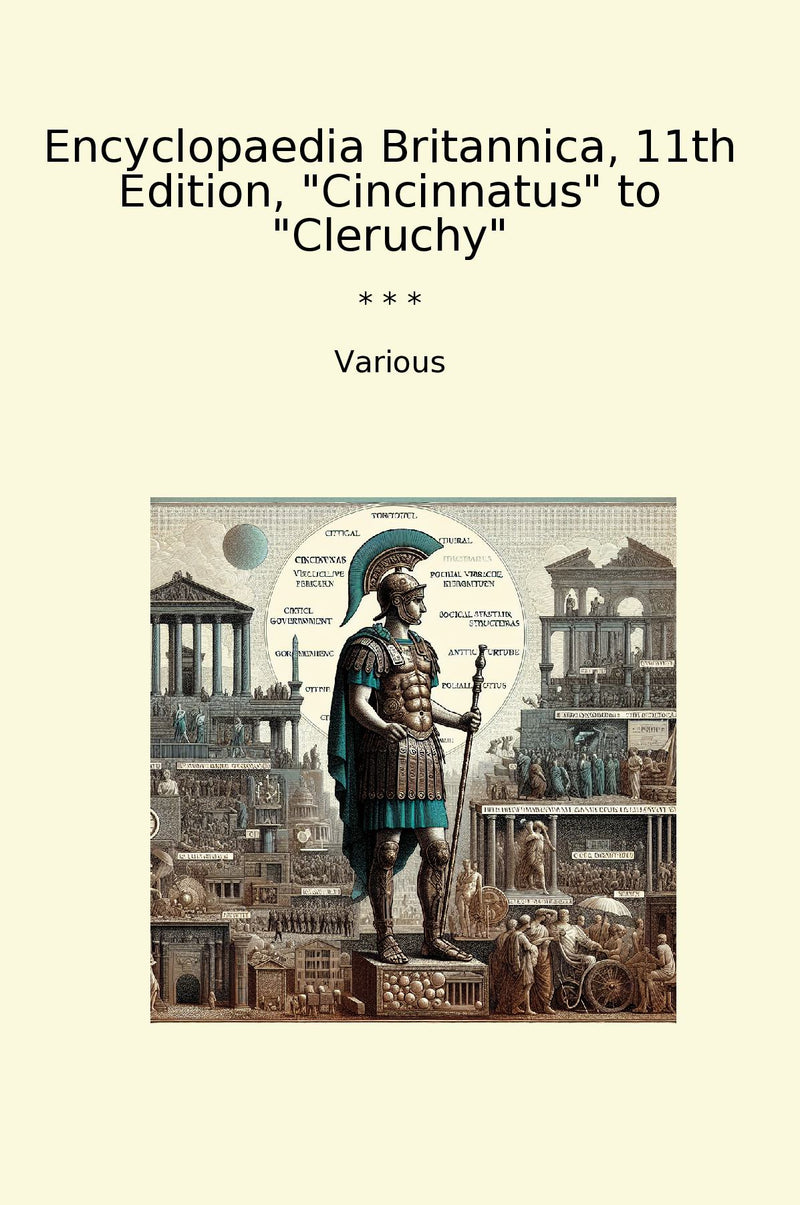 Encyclopaedia Britannica, 11th Edition, "Cincinnatus" to "Cleruchy"