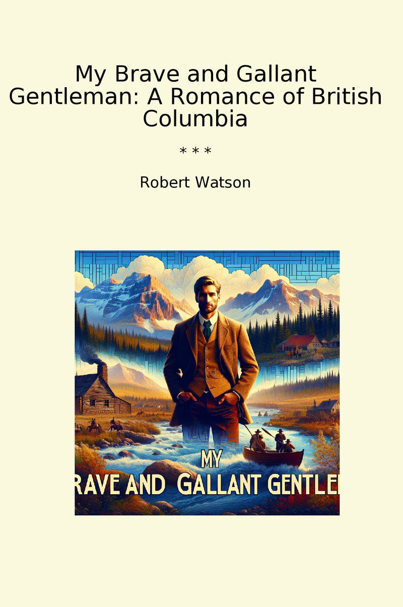 My Brave and Gallant Gentleman: A Romance of British Columbia