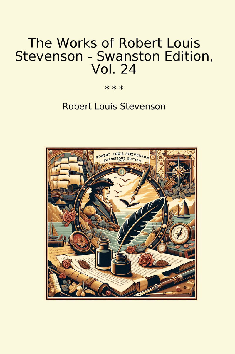 The Works of Robert Louis Stevenson - Swanston Edition, Vol. 24