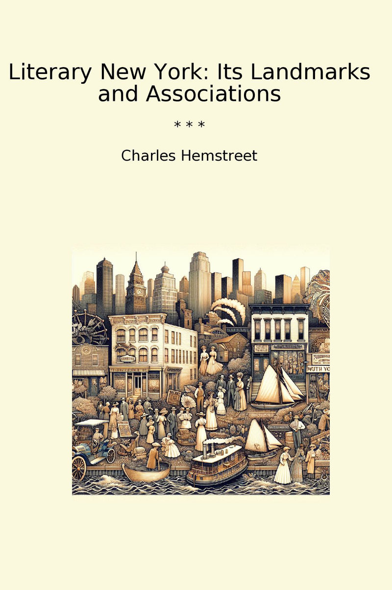 Literary New York: Its Landmarks and Associations