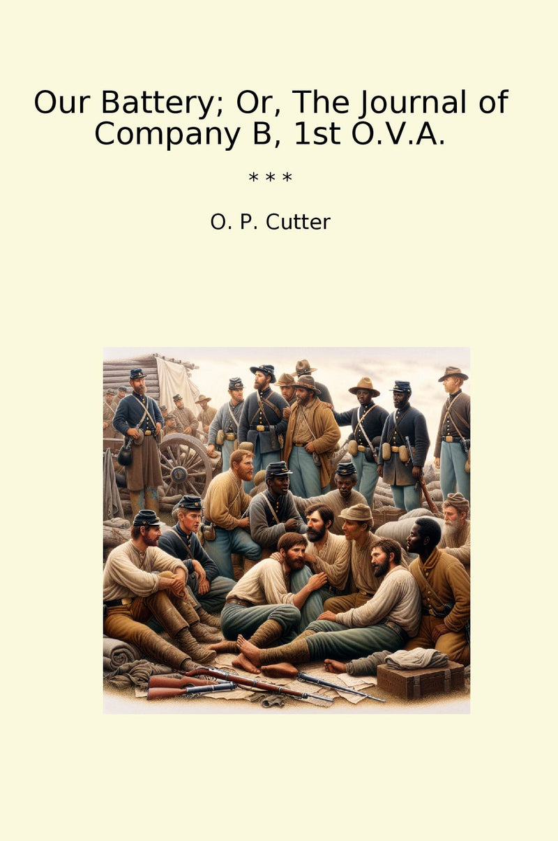 Our Battery; Or, The Journal of Company B, 1st O.V.A.