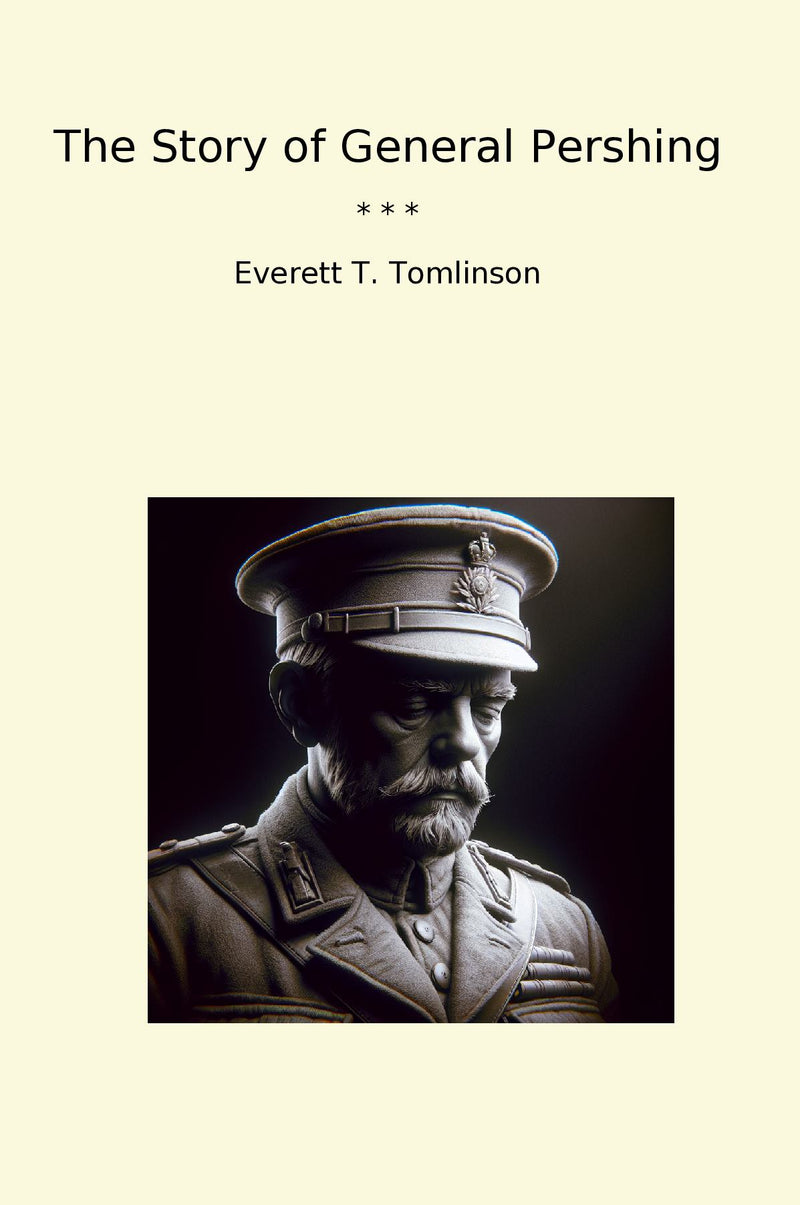 The Story of General Pershing