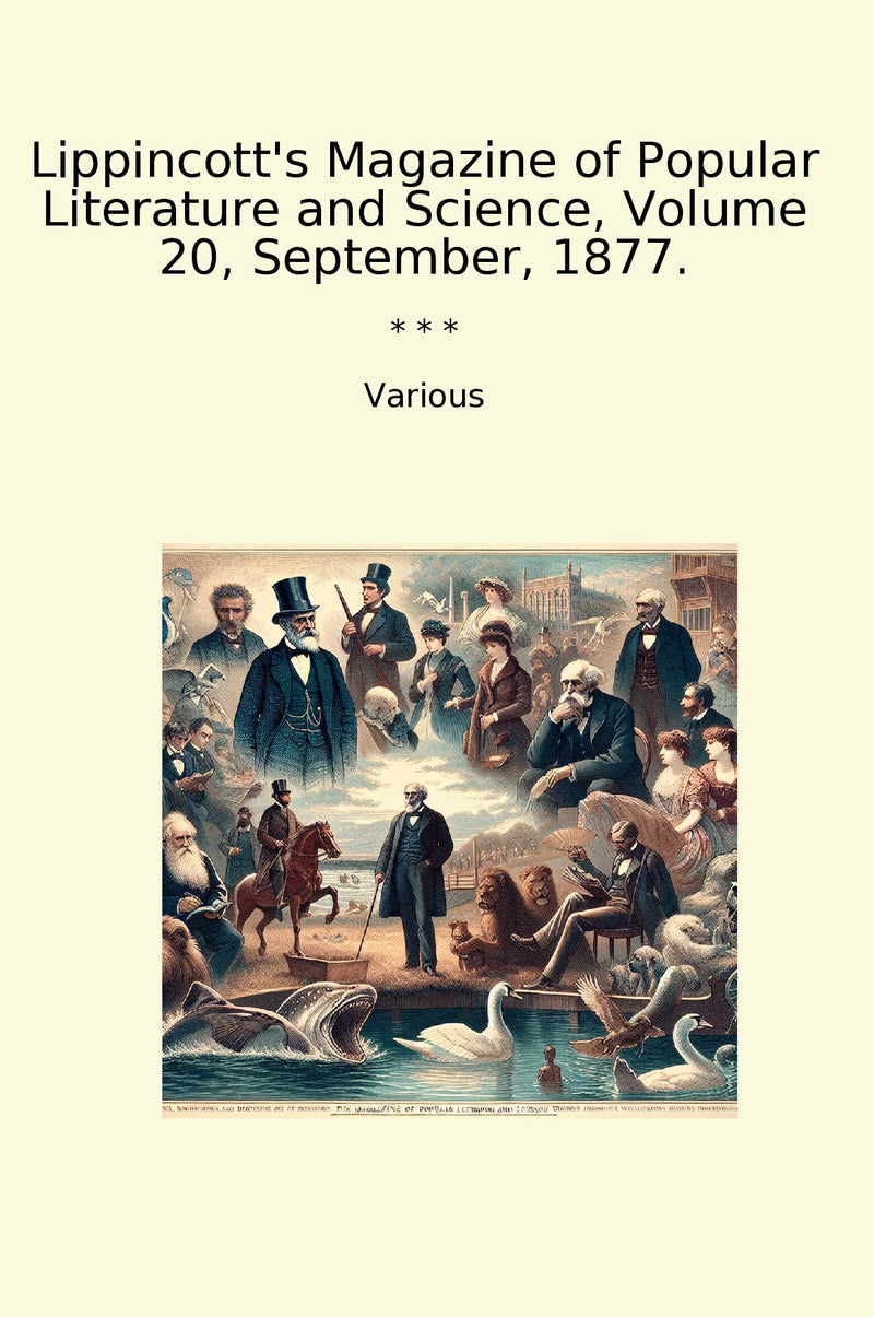 Lippincott's Magazine of Popular Literature and Science, Volume 20, September, 1877.