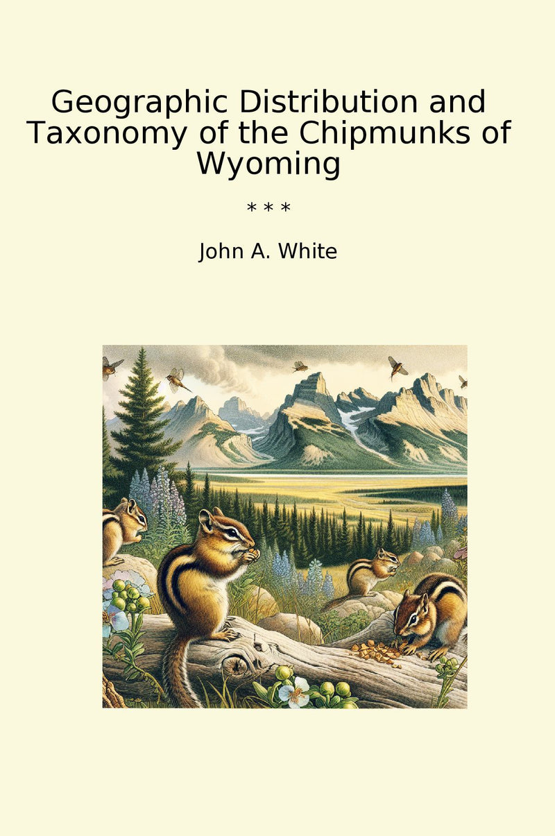 Geographic Distribution and Taxonomy of the Chipmunks of Wyoming