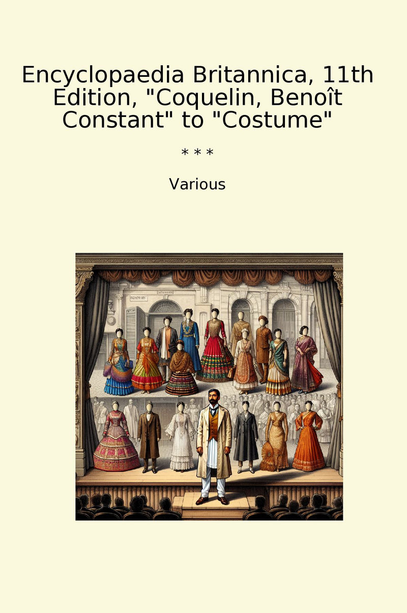 Encyclopaedia Britannica, 11th Edition, "Coquelin, Benoît Constant" to "Costume"