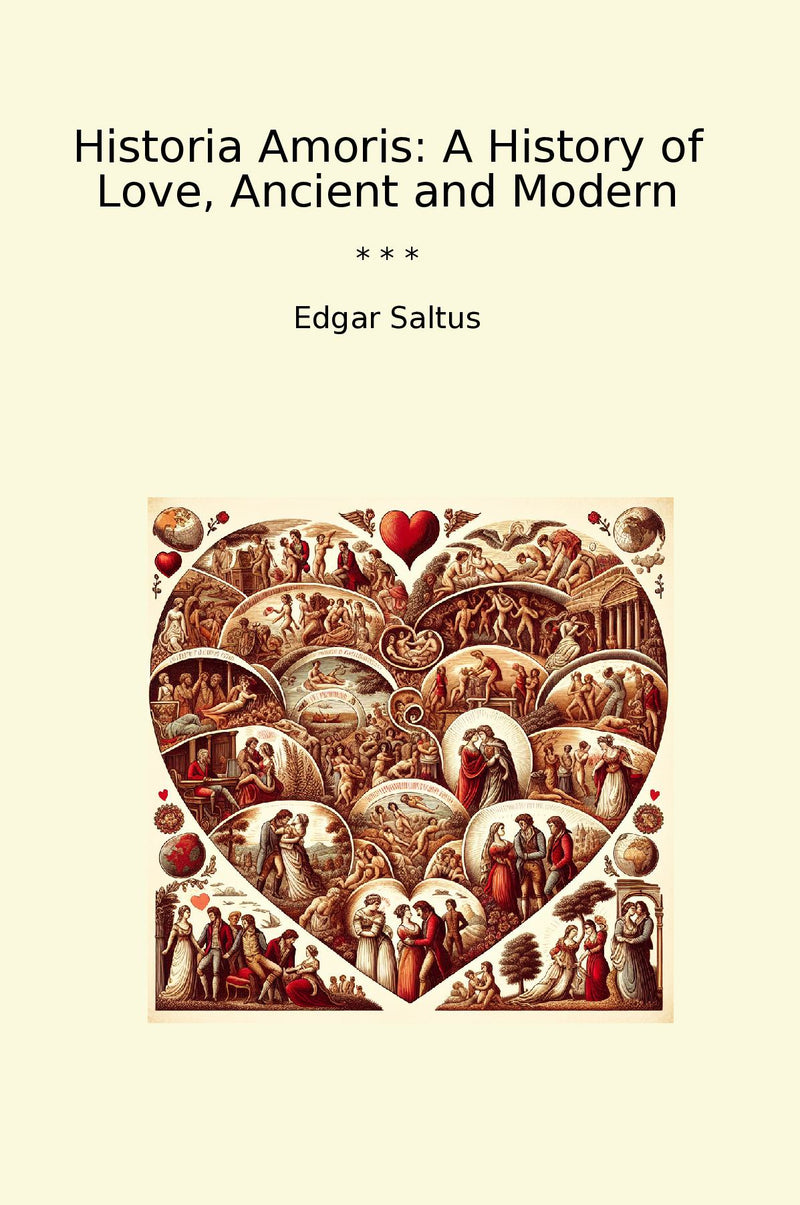 Historia Amoris: A History of Love, Ancient and Modern