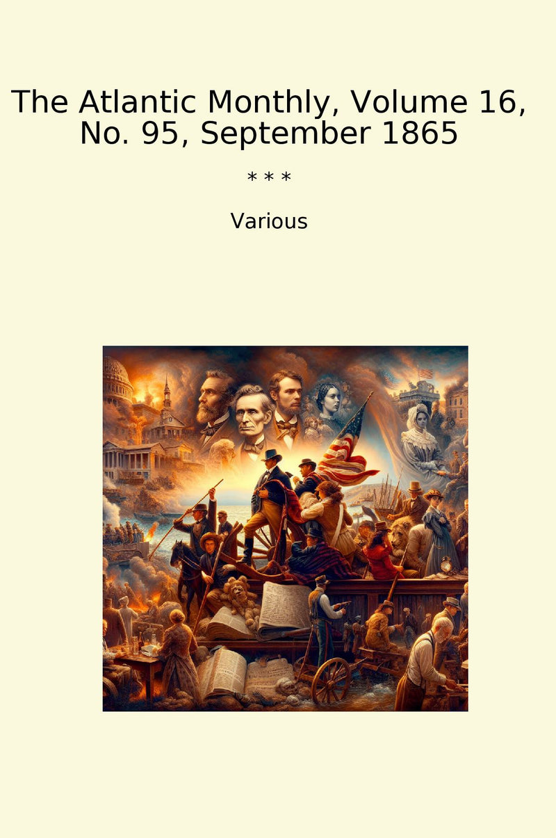 The Atlantic Monthly, Volume 16, No. 95, September 1865