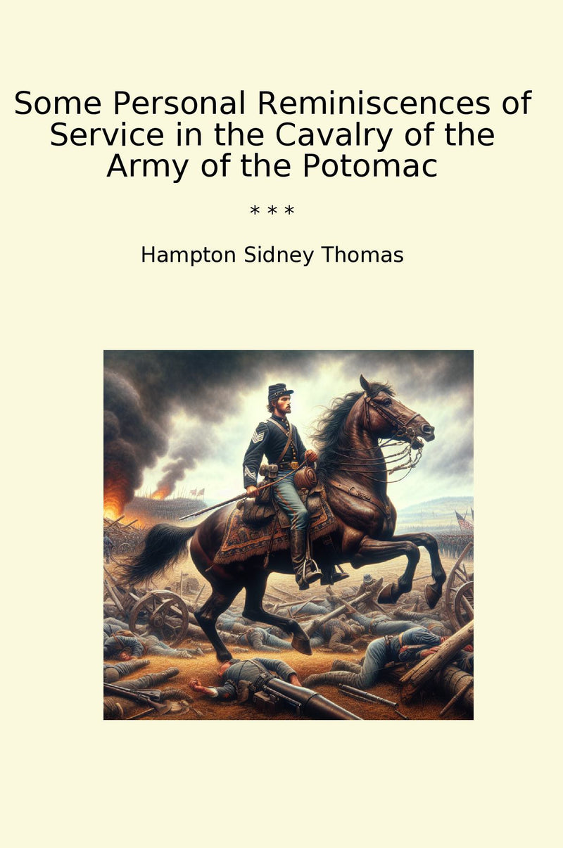 Some Personal Reminiscences of Service in the Cavalry of the Army of the Potomac