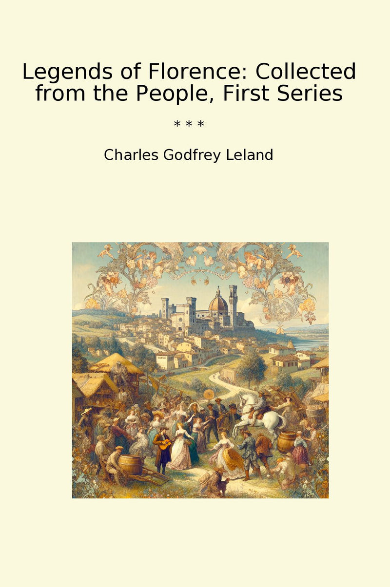 Legends of Florence: Collected from the People, First Series