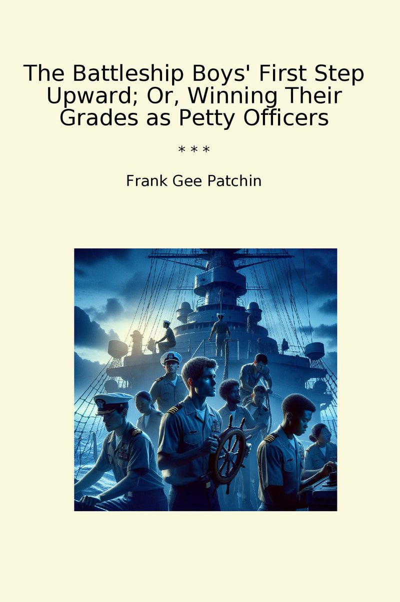 The Battleship Boys' First Step Upward; Or, Winning Their Grades as Petty Officers