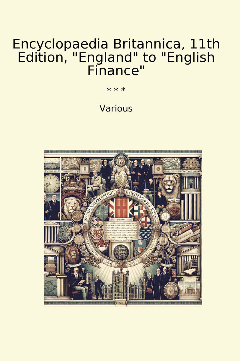 Encyclopaedia Britannica, 11th Edition, "England" to "English Finance"