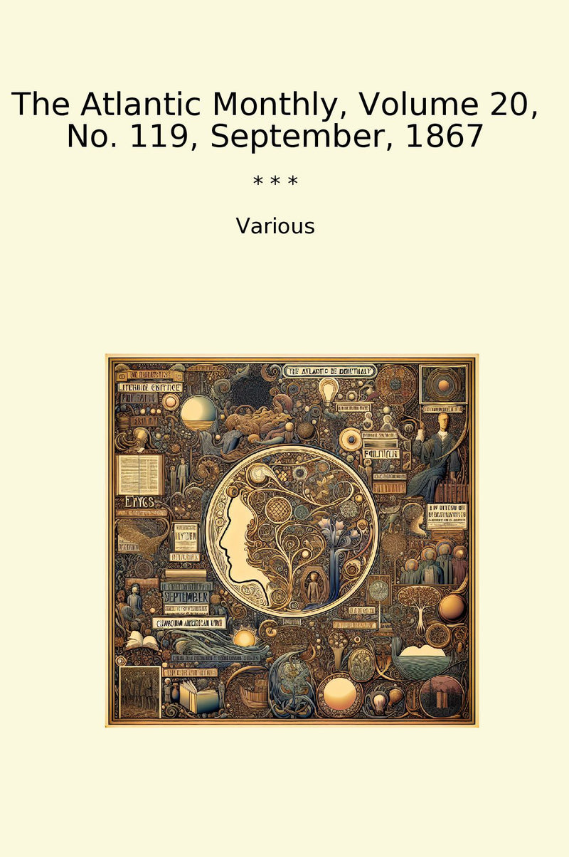 The Atlantic Monthly, Volume 20, No. 119, September, 1867