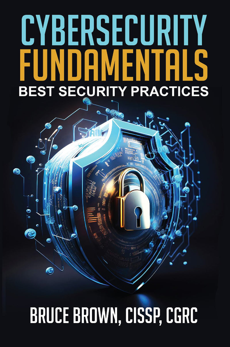 Cybersecurity Fundamentals: Best Security Practices