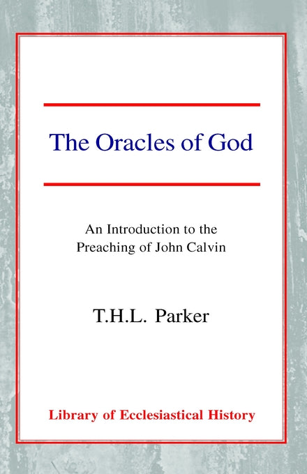 The Oracles of God: An Introduction to the Preaching of John Calvin Hardback