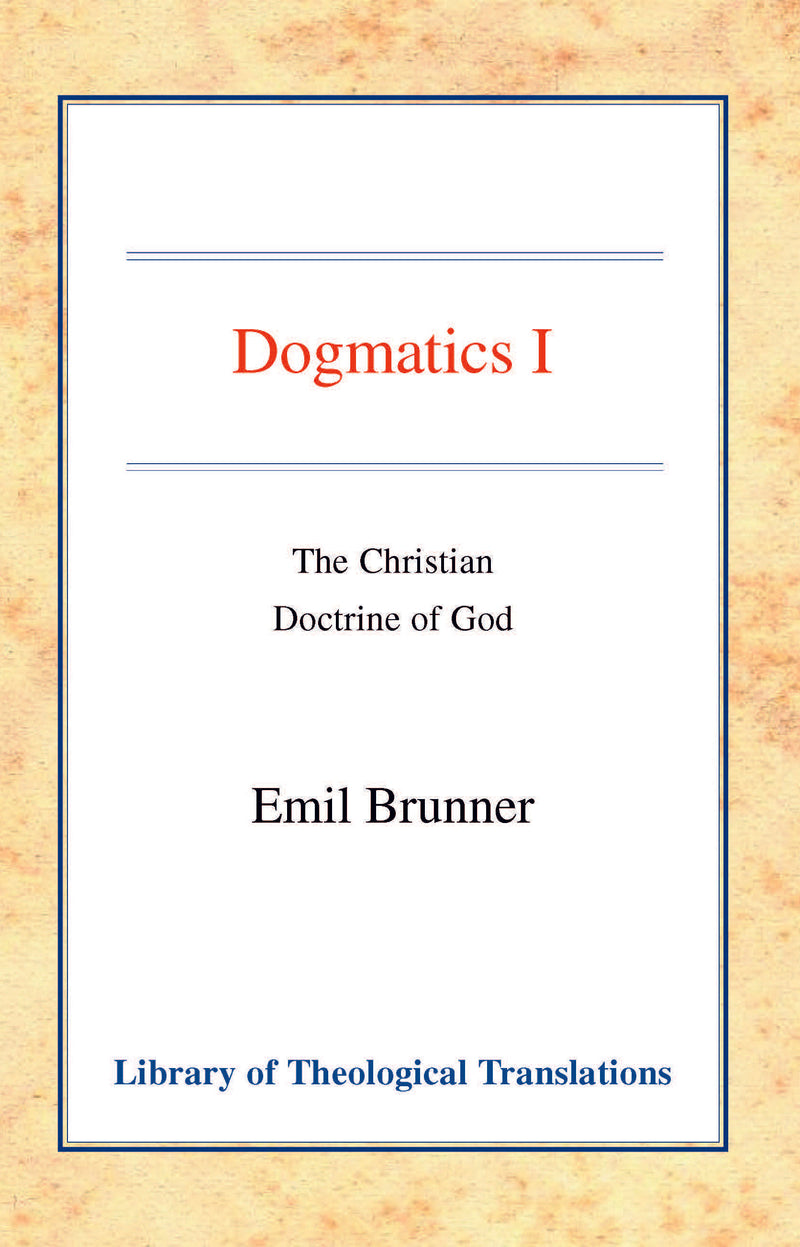 Dogmatics: Volume I - Christian Doctrine of God HB