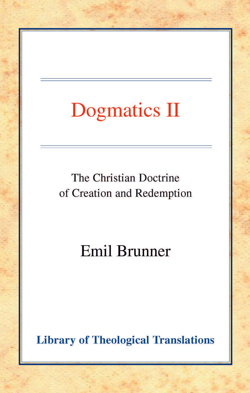 Dogmatics: Volume II - Christian Doctrine of Creation & Redemption