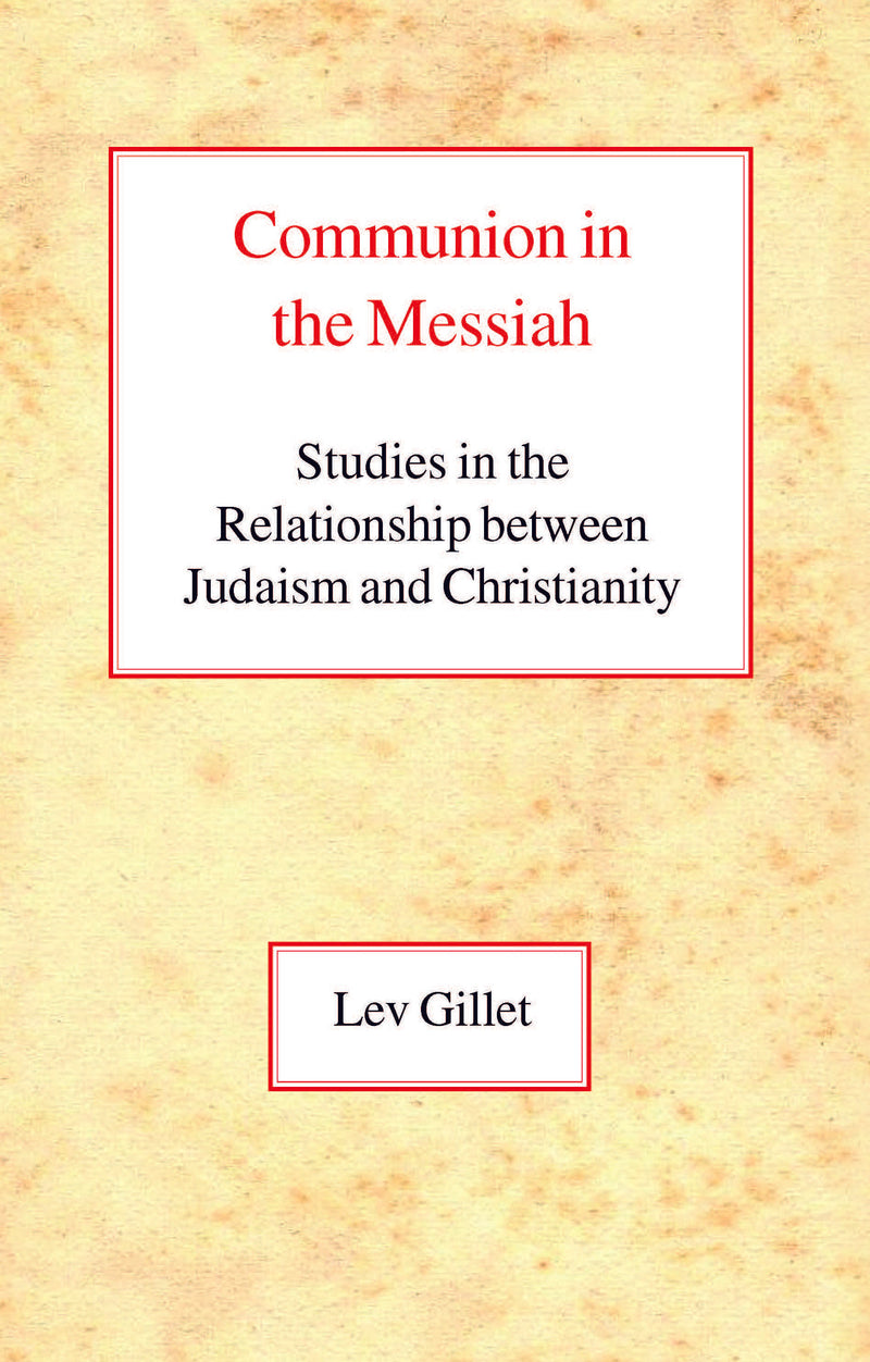 Communion in the Messiah: Studies in the Relationship Between Judaism and Christianity