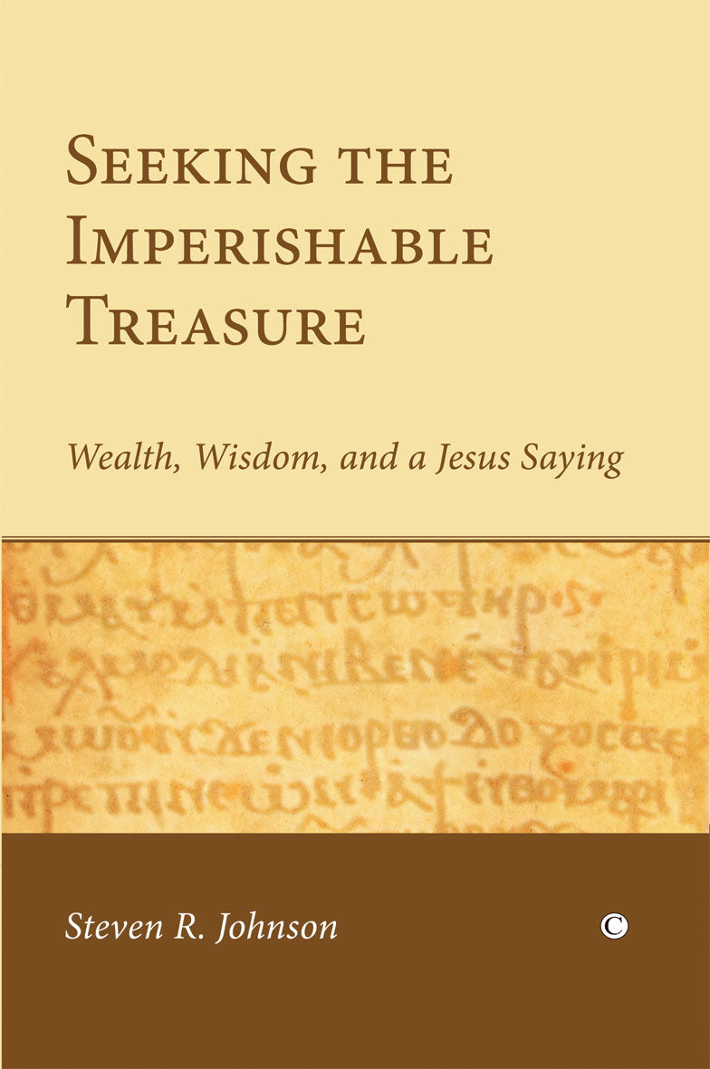 Seeking the Imperishable Treasure: Wealth, Wisdom and a Jesus Saying