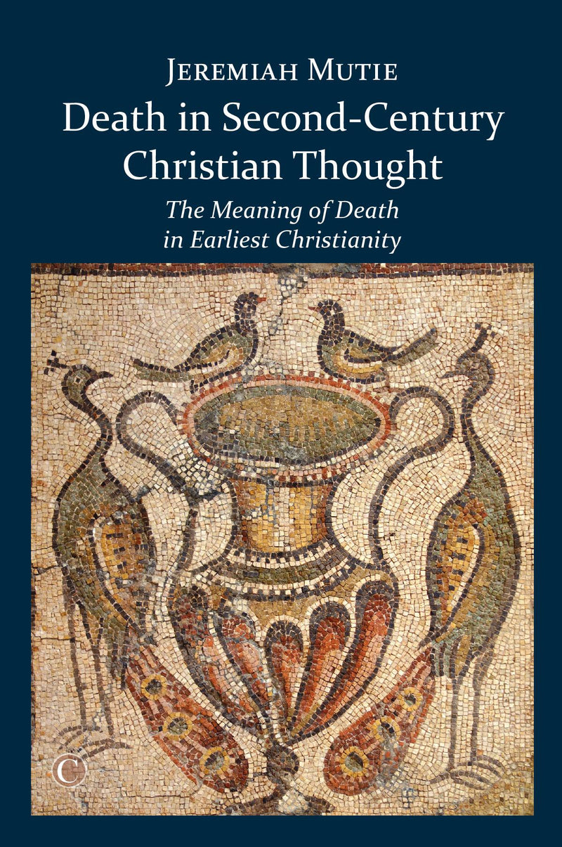 Death in Second-Century Christian Thought: The Meaning of Death in Earliest Christianity