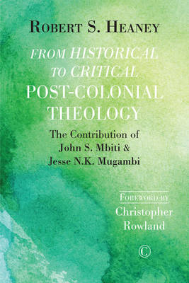 From Historical to Critical Post-Colonial Theology: The Contribution of John S. Mbiti and Jesse N.K. Mugambi