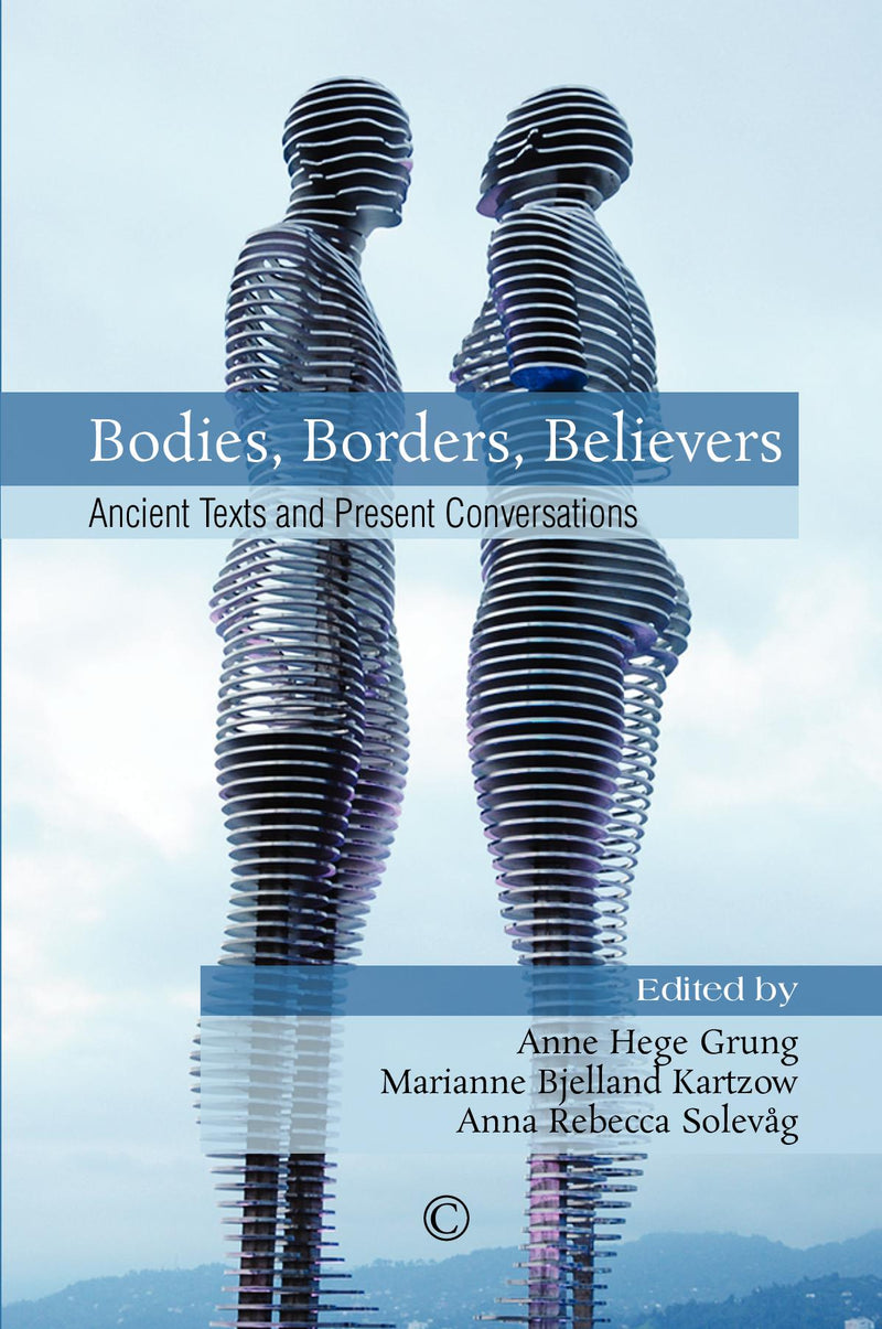 Bodies, Borders, Believers: Ancient Texts and Present Conversations